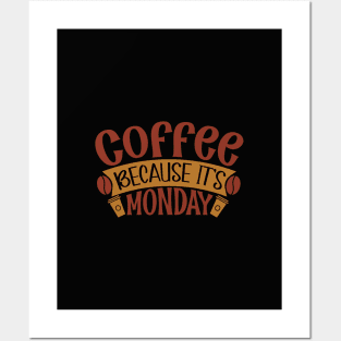 Coffee Because It's Monday Posters and Art